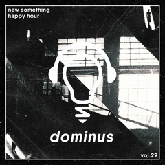Happy Hour Vol. 29: Dominus