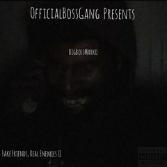 BigBossMarko - Fake Friends, Real Enemies II