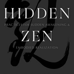 [Get] KINDLE ☑️ Hidden Zen: Practices for Sudden Awakening and Embodied Realization b