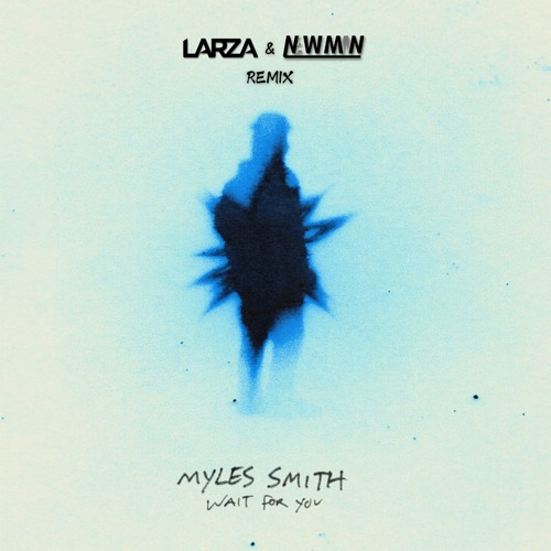 Myles Smith - Wait For You (Larza & Newman Remix) [FREE DOWNLOAD]