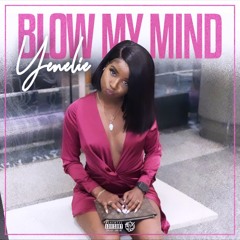 BLOW MY MIND