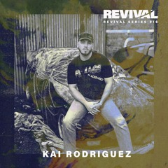 Revival Series 016: Kai Rodriguez