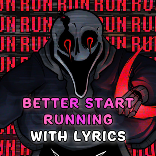 Better Start Running With Lyrics | Undertale: The Hacker's End