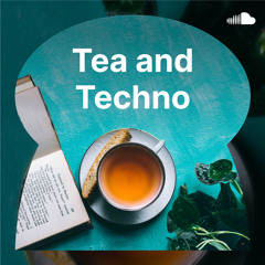 Tea and Techno