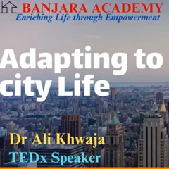 Special Program - Mastering the Art of Adapting to City Life. Let's learn from Dr Ali Khwaja
