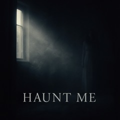 Haunt Me