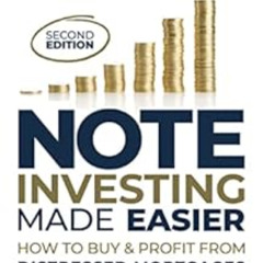 Get KINDLE 📤 Note Investing Made Easier: How To Buy And Profit From Distressed Mortg