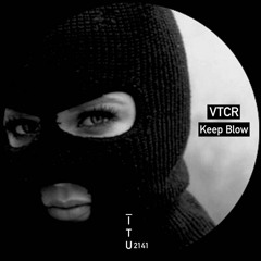 VTCR - Keep Blow [ITU2141]