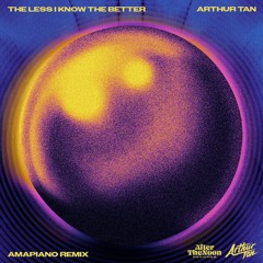The Less I Know The Better (Arthur Tan Amapiano Remix)