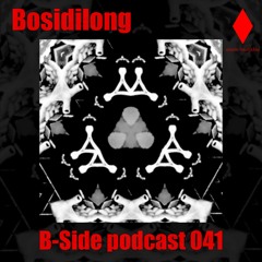 B-Side podcast 041 - Bosidilong