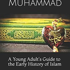 [View] EBOOK 💗 Prophet Muhammad (A Young Adult's Guide to the Early History of Islam