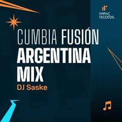 Cumbia Fusión Argentina Mix by DJ Saske IR