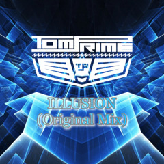 Tom Prime - ILLUSION(Original Mix)