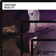 Yantosh - Reality [FUTURE RAVE MUSIC]