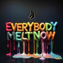 Everybody Melt Now | Cashbucks Dubstep Edit