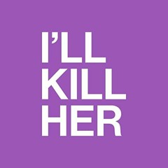 I Kill Her