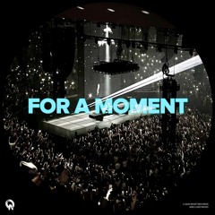 For a Moment