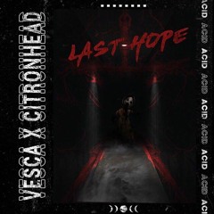 CitronHead feat. Vesca | Last Hope [Forthcoming on..]