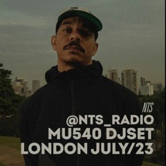 MU540 | DJSET NTSLIVEUK | LONDON - JULY 2023 '