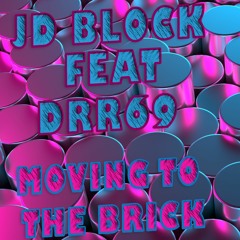 JD Block Feat DRR69 - Moving To The Brick (Don Simon Remix)