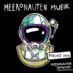 MeeronautenCast #4 - Meeronauten Showcase