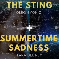 Summertime Sadness x The Sting - Lana Del Rey + Oleg Byonic Mashup