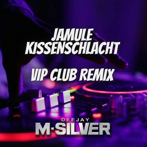 Jamule _-_ Kissenschlacht VIP Club Mix (M-Silver Edit)