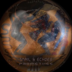 Snail & Echoes - Prométhée