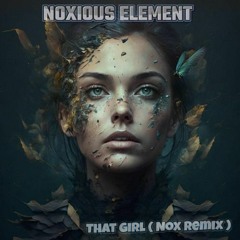 Noxious Element That Girl Nox Remix Snippet