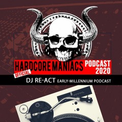 DJ Re-Act - Hardcore Maniacs Official Podcast 2020