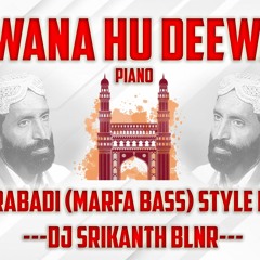 DEEWANA HU DEEWANA PIANO (HYDERABADI MARFA BASS) - REMIX - DJ SRIKANTH BLNR