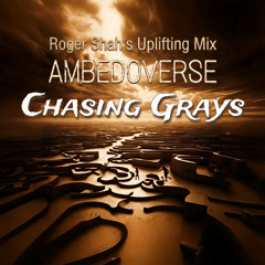 Chasing Grays (Roger Shah's Uplifting Mix)