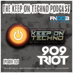 Keep On Techno Podcast 038 - 909 RIOT