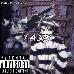 T.A.S.B (Prod. By MXDDYDXG)