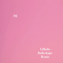 DJ (Lilholts Rulleskøjte Remix)