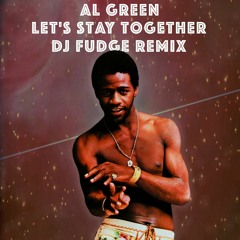 Al Green – Let's Stay Together - Dj Fudge Remix
