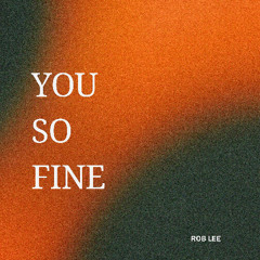 You So Fine