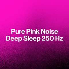 Pink Noise 250 Hertz - One Hour (Loopable with No Fade)
