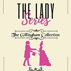 Read pdf The Lady Series: The Gillingham Collection Boxset by  Daisy Landish