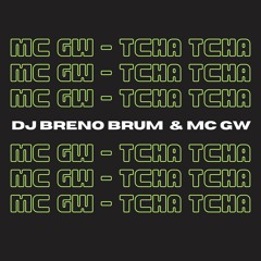 MC GW - TCHACA TCHACA (DJ BRENO BRUM) 2024