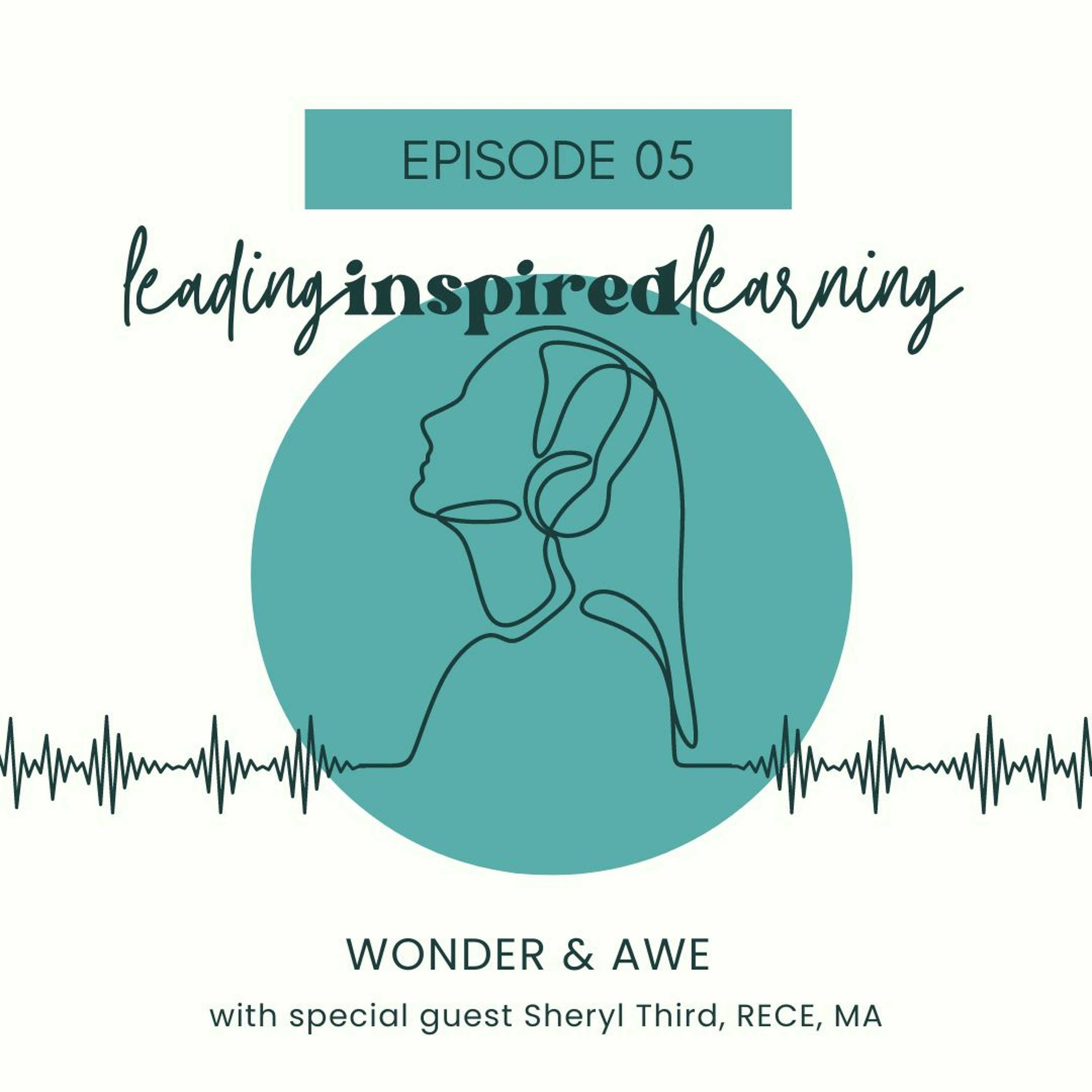 Ep: 05 - Wonder & Awe with Sheryl Third, RECE, MA episode artwork
