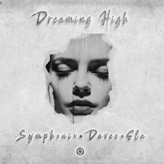 Symphonix & Davee - Dreaming High (Feat. Ela)