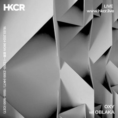 OXY Show @ HKCR - Every third Monday at 4 (CET)