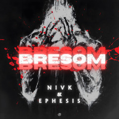 NIVK & Ephesis - Bresom (FREE DL)