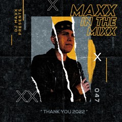 MAXX IN THE MIXX 047 - " THANK YOU 2022 "