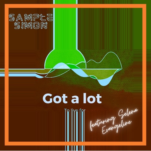 Got A Lot To Live 4 (Feat: Selena Evangeline)