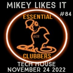 (TECH HOUSE) MIKEY LIKES IT - ESSENTIAL CLUBBERS RADIO | November 24 2022