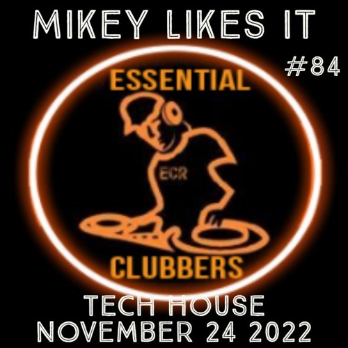 (TECH HOUSE) MIKEY LIKES IT - ESSENTIAL CLUBBERS RADIO | November 24 2022