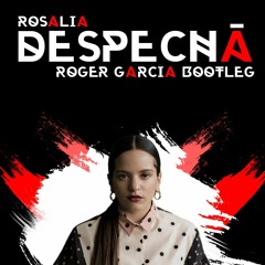 Rosalía - Despechá (Roger Garcia Bootleg) FREE DOWNLOAD ON DESCRIPTION