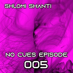 Shlomi Shanti - NO CUES EPISODE 005 [Melodic Techno/Progressive House DJ Mix]